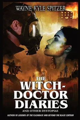 Los diarios del brujo: Y otras distopías - The Witch-Doctor Diaries: And Other Dystopias