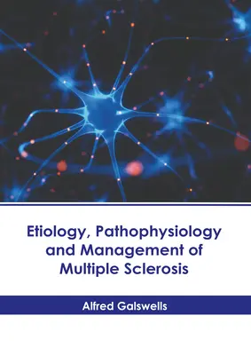 Etiología, fisiopatología y tratamiento de la esclerosis múltiple - Etiology, Pathophysiology and Management of Multiple Sclerosis