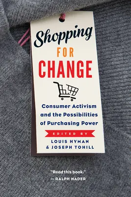 De compras por el cambio: El activismo de los consumidores y las posibilidades del poder adquisitivo - Shopping for Change: Consumer Activism and the Possibilities of Purchasing Power