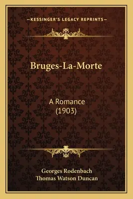 Brujas-La-Morte: Un romance (1903) - Bruges-La-Morte: A Romance (1903)