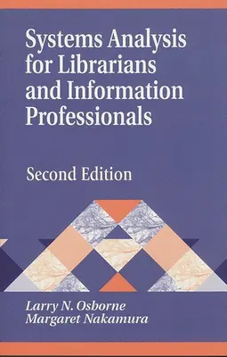 Análisis de sistemas para bibliotecarios y profesionales de la información: Segunda edición - Systems Analysis for Librarians and Information Professionals: Second Edition