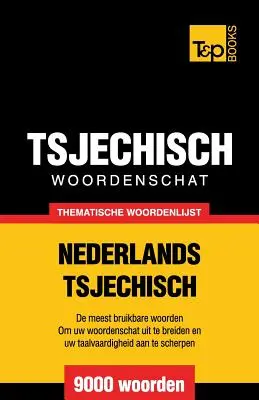 Thematische woordenschat Nederlands-Tsjechisch - 9000 palabras - Thematische woordenschat Nederlands-Tsjechisch - 9000 woorden