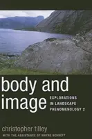 Cuerpo e imagen: Exploraciones en fenomenología del paisaje 2 - Body and Image: Explorations in Landscape Phenomenology 2