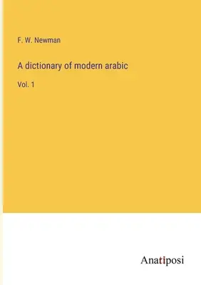 Diccionario de árabe moderno: Vol. 1 - A dictionary of modern arabic: Vol. 1