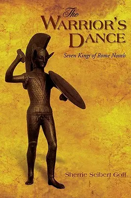 La danza del guerrero: Siete reyes de Roma - The Warrior's Dance: Seven Kings of Rome Novels