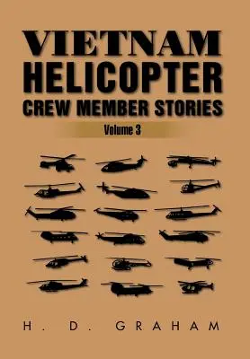 Historias de tripulantes de helicópteros en Vietnam: Volumen III - Vietnam Helicopter Crew Member Stories: Volume III