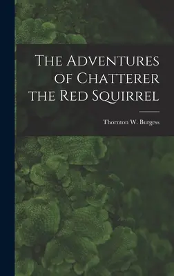 Las aventuras de Chatterer, la ardilla roja - The Adventures of Chatterer the Red Squirrel