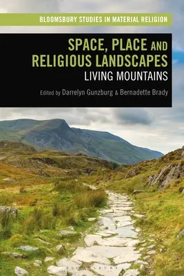 Espacio, lugar y paisajes religiosos: Montañas vivas - Space, Place and Religious Landscapes: Living Mountains