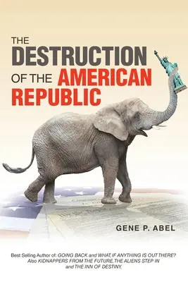 La destrucción de la República Americana - The Destruction of the American Republic