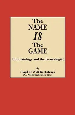 El nombre es el juego: La onomatología y el genealogista - Name Is the Game: Onomatology and the Genealogist