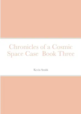 Crónicas de un caso espacial cósmico Libro Tres - Chronicles of a Cosmic Space Case Book Three