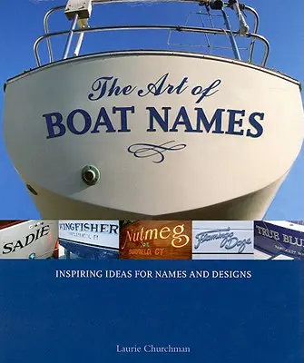 El arte de poner nombre a los barcos: Ideas inspiradoras para nombres y diseños - The Art of Boat Names: Inspiring Ideas for Names and Designs