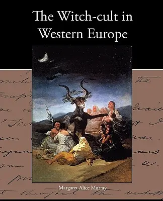 El culto a las brujas en Europa occidental - The Witch-cult in Western Europe