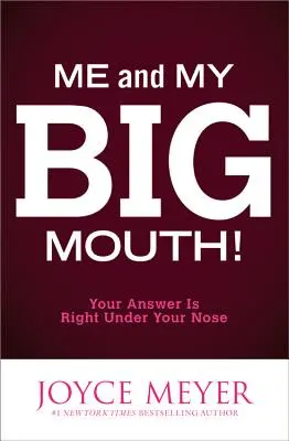 ¡Yo Y Mi Bocaza! La Respuesta Está Bajo Tu Nariz - Me and My Big Mouth!: Your Answer Is Right Under Your Nose