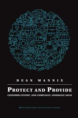 Proteger y proporcionar: Ventas de seguros centradas en el cliente (y en el cumplimiento) - Protect and Provide: Customer-Centric (and Compliant) Insurance Sales