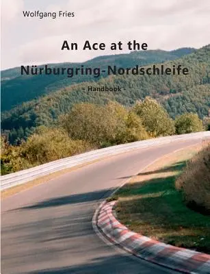 Un as en el Nrburgring-Nordschleife: Manual - An Ace at the Nrburgring-Nordschleife: Handbook