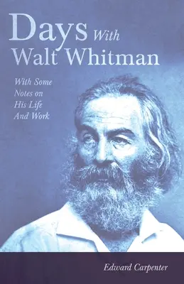 Días con Walt Whitman: con algunas notas sobre su vida y obra - Days With Walt Whitman: With Some Notes On His Life And Work