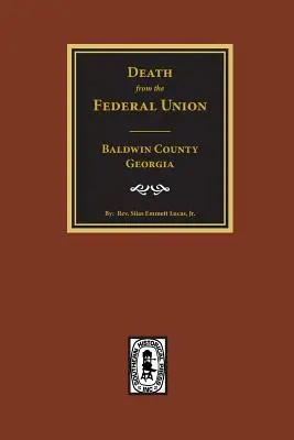 (Condado de Baldwin) Defunciones de la Unión Federal, 1830-1850. - (Baldwin County) Deaths from the Federal Union, 1830-1850.