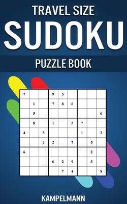 Libro de Sudokus Tamaño Viaje: Edición compacta y de viaje con 250 sudokus fáciles y soluciones - Travel Size Sudoku Puzzle Book: Compact & Travel Friendly Edition with 250 Easy Sudokus and Solutions