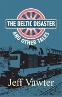 El desastre del Deltic: Y otros relatos - The Deltic Disaster: And Other Tales