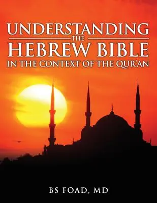Comprender la Biblia hebrea: En el contexto del Corán - Understanding the Hebrew Bible: In the Context of the Quran