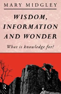 Sabiduría, información y asombro: ¿Para qué sirve el conocimiento? - Wisdom, Information and Wonder: What Is Knowledge For?