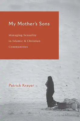 Los hijos de mi madre: La gestión de la sexualidad en las comunidades islámica y cristiana - My Mother's Sons: Managing Sexuality in Islamic and Christian Communities