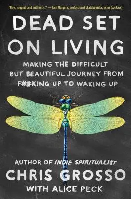 Dead Set on Living: El difícil pero hermoso viaje de estar jodido a despertarse - Dead Set on Living: Making the Difficult But Beautiful Journey from F#*king Up to Waking Up