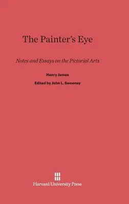 El ojo del pintor: Notas y ensayos sobre las artes pictóricas - The Painter's Eye: Notes and Essays on the Pictorial Arts