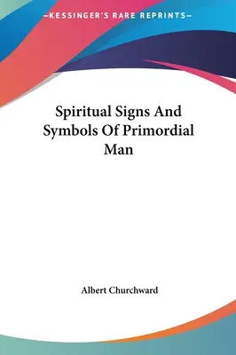 Signos Y Simbolos Espirituales Del Hombre Primordial - Spiritual Signs And Symbols Of Primordial Man