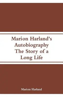 Autobiografía de Marion Harland: La historia de una larga vida - Marion Harland's Autobiography: The Story of a Long Life