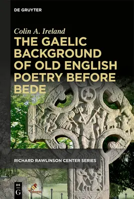 El trasfondo gaélico de la poesía inglesa antigua antes de Bede - The Gaelic Background of Old English Poetry Before Bede