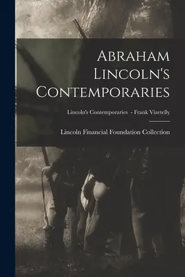 Contemporáneos de Abraham Lincoln; Contemporáneos de Lincoln - Frank Vizetelly - Abraham Lincoln's Contemporaries; Lincoln's Contemporaries - Frank Vizetelly