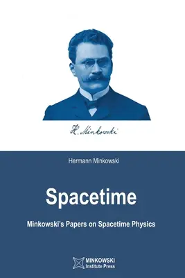 El espaciotiempo: Los trabajos de Minkowski sobre la física del espaciotiempo - Spacetime: Minkowski's Papers on Spacetime Physics