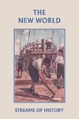 Corrientes de la Historia: El Nuevo Mundo (Clásicos de ayer) - Streams of History: The New World (Yesterday's Classics)