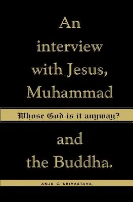 ¿De quién es Dios? Una entrevista con Jesús, Mahoma y Buda - Whose God Is It Anyway?: An Interview with Jesus, Muhammad, and The Buddha