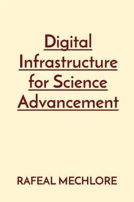 Infraestructura digital para el avance científico - Digital Infrastructure for Science Advancement