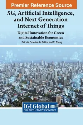 5G, Inteligencia Artificial y Nueva Generación del Internet de las Cosas: Innovación digital para economías verdes y sostenibles - 5G, Artificial Intelligence, and Next Generation Internet of Things: Digital Innovation for Green and Sustainable Economies