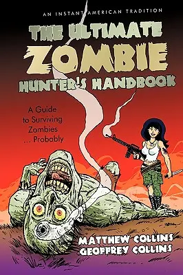 El Manual Definitivo del Cazador de Zombis: Guía para sobrevivir a los zombis ... Probablemente - The Ultimate Zombie Hunter's Handbook: A Guide to Surviving Zombies ... Probably