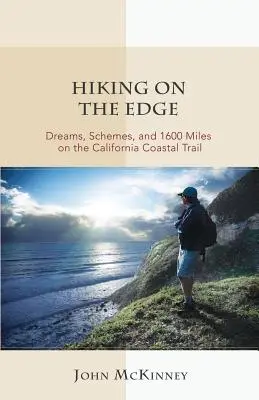 Senderismo al límite: Sueños, planes y 1600 millas en el sendero costero de California - Hiking on the Edge: Dreams, Schemes, and 1600 Miles on the California Coastal Trail