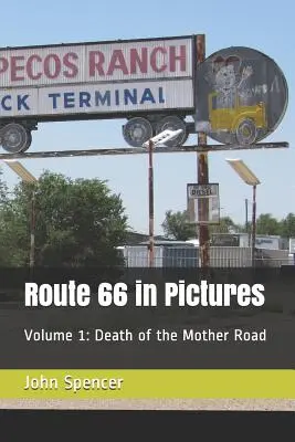 La Ruta 66 en imágenes: Volumen 1: Death of the Mother Road - Route 66 in Pictures: Volume 1: Death of the Mother Road