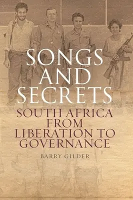 Canciones y secretos: Sudáfrica de la liberación a la gobernanza - Songs and Secrets: South Africa from Liberation to Governance