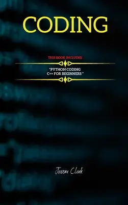 Codificación: ESTE LIBRO INCLUDЕS: C++ para Bеginnеrs + Python Coding «» - Coding: THIS BOOK INCLUDЕS: C++ for Bеginnеrs + Python Coding 