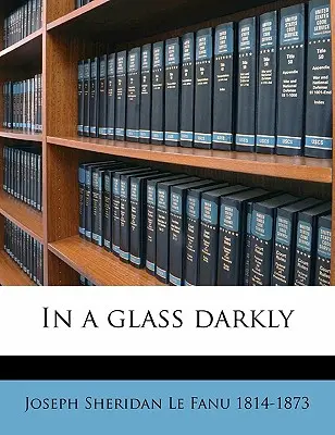 En un cristal oscuro Volumen 2 - In a Glass Darkly Volume 2