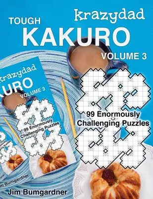 Krazydad Tough Kakuro Volumen 3: 99 Enormemente Desafiantes Puzzles - Krazydad Tough Kakuro Volume 3: 99 Enormously Challenging Puzzles