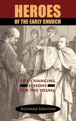 Héroes de la Iglesia Primitiva: Lecciones que cambian la vida de los jóvenes - Heroes of the Early Church: Life-Changing Lessons for the Young