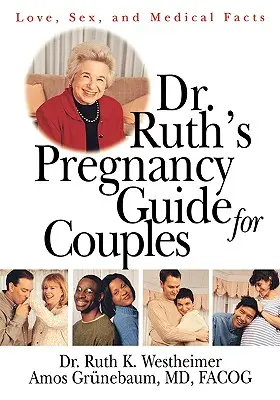 Guía de embarazo para parejas de la Dra. Ruth: Amor, sexo y datos médicos - Dr. Ruth's Pregnancy Guide for Couples: Love, Sex and Medical Facts