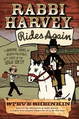 El rabino Harvey cabalga de nuevo: Una novela gráfica de cuentos populares judíos en el Lejano Oeste - Rabbi Harvey Rides Again: A Graphic Novel of Jewish Folktales Let Loose in the Wild West