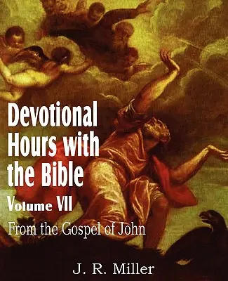 Horas devocionales con la Biblia Tomo VII, del Evangelio de Juan - Devotional Hours with the Bible Volume VII, from the Gospel of John