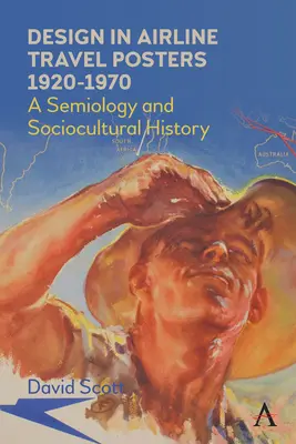 Design in Airline Travel Posters 1920-1970: Semiología e historia sociocultural - Design in Airline Travel Posters 1920-1970: A Semiology and Sociocultural History